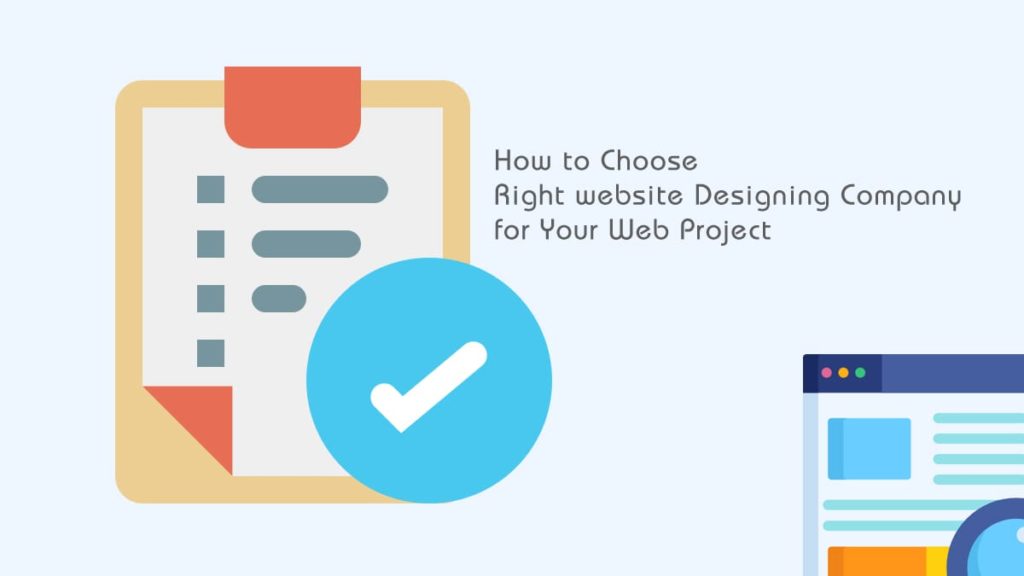 How to Choose Right website Designing Company for Your Web Project